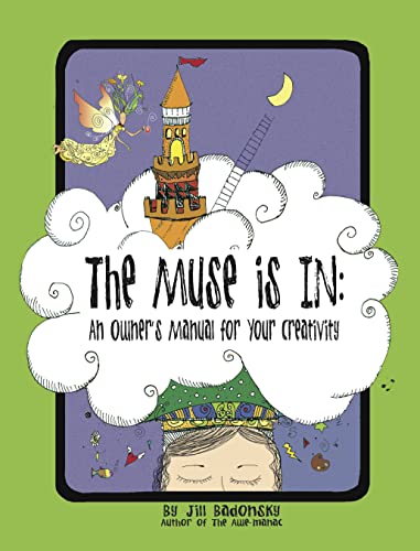 The Muse Is In: An Owner’s Manual to Your Creativity