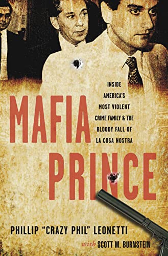 Mafia Prince: Inside America's Most Violent Crime Family and the Bloody Fall of La Cosa Nostra: Inside America's Most Violent Mafia Family and the Bloody Fall of La Cosa Nostra