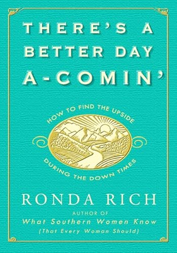 There's a Better Day A-Comin': How to Find the Upside During the Down Times