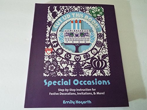 Cut Up This Book: Special Occasions: Step-By-Step Instruction for Festive Decorations, Invitations, and More