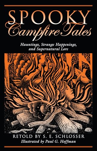 Spooky Campfire Tales: Hauntings, Strange Happenings, And Supernatural Lore