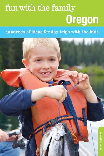 Fun with the Family Oregon: Hundreds Of Ideas For Day Trips With The Kids (Fun with the Family Series)