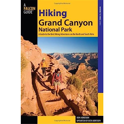 Hiking Grand Canyon National Park: A Guide To The Best Hiking Adventures On The North And South Rims (Regional Hiking Series)