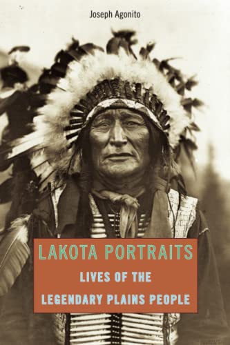 Lakota Portraits: Lives Of The Legendary Plains People