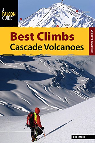 Best Climbs Cascade Volcanoes (Best Climbs Series)