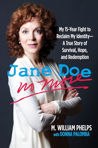 Jane Doe No More: My 15-Year Fight to Reclaim My Identity--A True Story of Survival, Hope, and Redemption