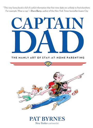 Captain Dad: The Manly Art Of Stay-At-Home Parenting