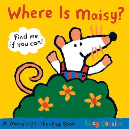 Where Is Maisy?: A Maisy Lift-The-Flap Book (Hide-And-Seek with Maisy the Mouse - Interactive Board Book for Toddlers and Kids Ages 2-5)