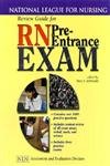 Review Guide for RN Pre-Entrance Exam: National League for Nursing