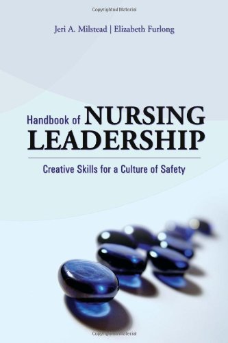 Handbook of Nursing Leadership: Creative Skills for a Culture of Safety