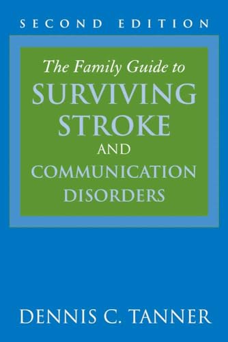 The Family Guide to Surviving Stroke and Communication Disorders