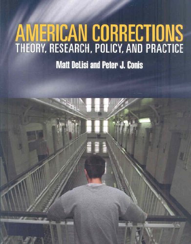 American Corrections: Theory, Research, Policy and Practice