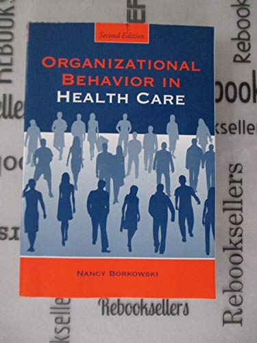 Organizational Behavior in Health Care, Second Edition