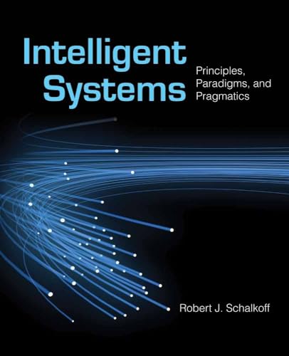 Intelligent Systems: Principles, Paradigms, And Pragmatics