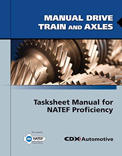 Manual Drive Train and Axles Tasksheet Manual for NATEF Proficiency