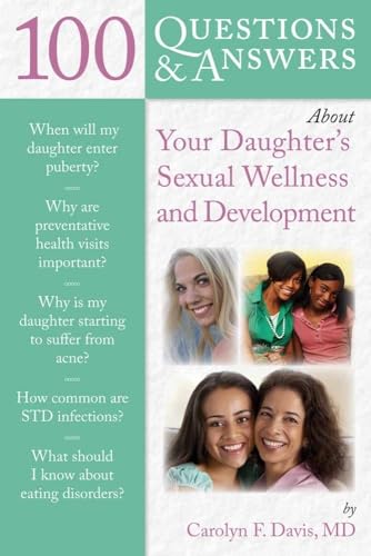 100 Questions & Answers About Your Daughter's Sexual Wellness And Development