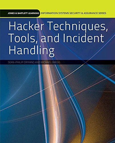 Hacker Techniques, Tools, And Incident Handling (Jones & Bartlett Learning Information Systems Security & Assurance Series)