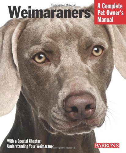 Weimaraners (Complete Pet Owner's Manual)