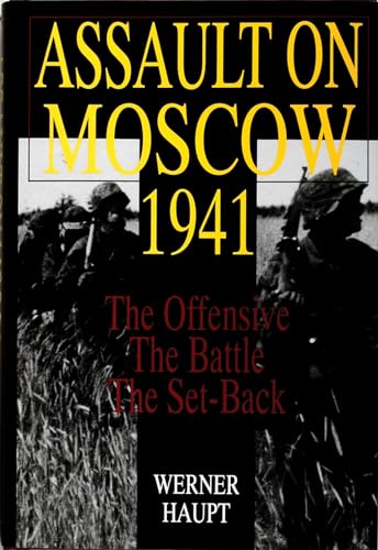 Assault on Moscow 1941: The Offensive, the Battle, the Set-back (Schiffer Military History)
