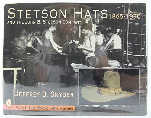 Stetson Hats and the John B. Stetson Hat Company: 1865-1970