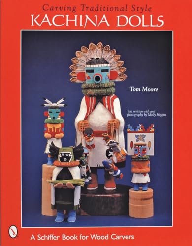 Carving Traditional Style Kachina Dolls (Schiffer Book for Woodcarvers)