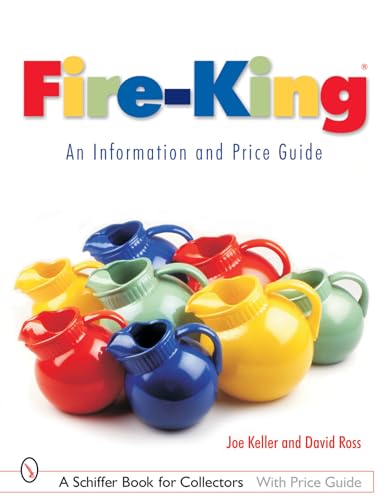 Fire-King: An Information and Price Guide (Schiffer Book for Collectors with Price Guide)