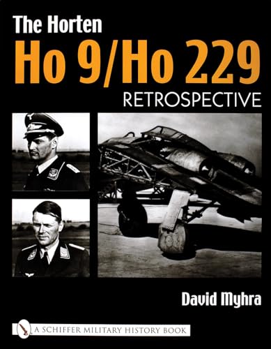 The Horten Ho 9/Ho 229: Vol 1: Retrospective