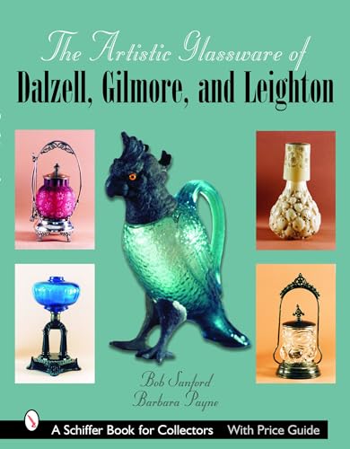 ARTISTIC GLASSWARE OF DALZELL GILMORE LE (Schiffer Book for Collectors)