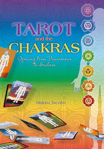 Tarot and the Chakras: Opening New Dimensions to Healers