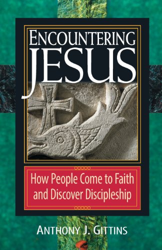 Encountering Jesus: How People Come to Faith and Discover Discipleship