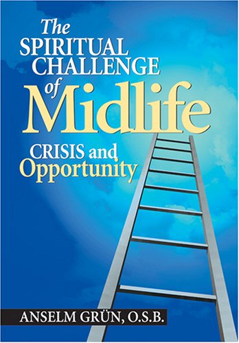 The Spiritual Challenge of Midlife: Crisis and Opportunity