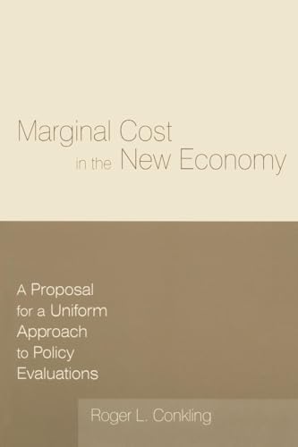 Marginal Cost in the New Economy: A Proposal for a Uniform Approach to Policy Evaluations: A Proposal for a Uniform Approach to Policy Evaluations (Economic Policy)