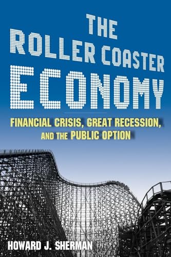 The Roller Coaster Economy: Financial Crisis, Great Recession, and the Public Option