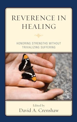 Reverence in the Healing Process: Honoring Strengths without Trivializing Suffering