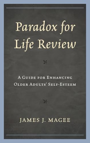 Paradox for Life Review: A Guide for Protecting Older Adults' Self Esteem