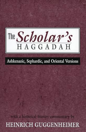 The Scholars Haggadah: Ashkenazic, Sephardic, and Oriental Versions