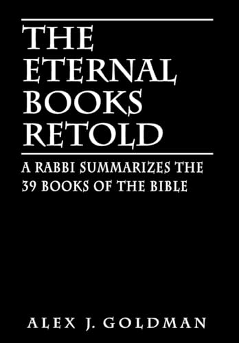 The Eternal Books Retold: A Rabbi Summarizes the 39 Books of the Bible