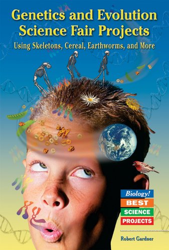 Genetics And Evolution Science Fair Projects: Using Skeletons, Cereal, Earthworms, And More (BIOLOGY! BEST SCIENCE PROJECTS)