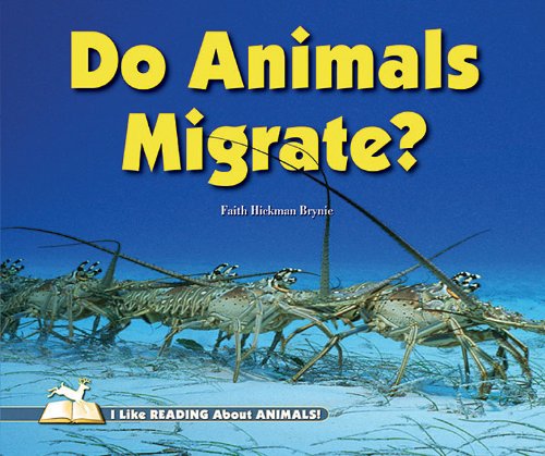 Do Animals Migrate? (I Like Reading About Animals!)