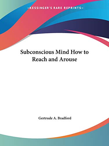 Subconscious Mind How to Reach and Arouse