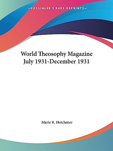 World Theosophy Magazine (July 1931-December 1931)
