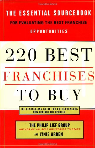 220 Best Franchises to Buy: The Essential Sourcebook for Evaluating the Best Franchise Opportunities