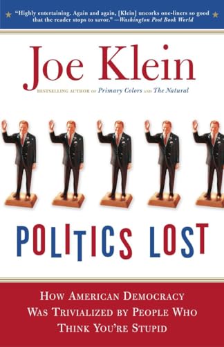 Politics Lost: From Rfk to W: How Politicians Have Become Less Courageous and More Interested in Keeping Power Than in Doing What's Right for America