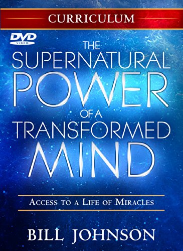 The Supernatural Power of a Transformed Mind: Access to a Life of Miracles