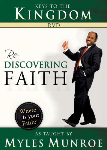 Keys to the Kingdom: Rediscovering Faith As Taught by Myles Munroe