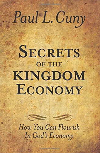 Secrets of the Kingdom Economy: How You Can Flourish In God's Economy