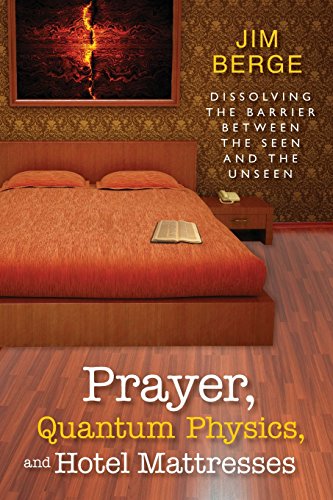 Prayer, Quantum Physics, And Hotel Mattresses
