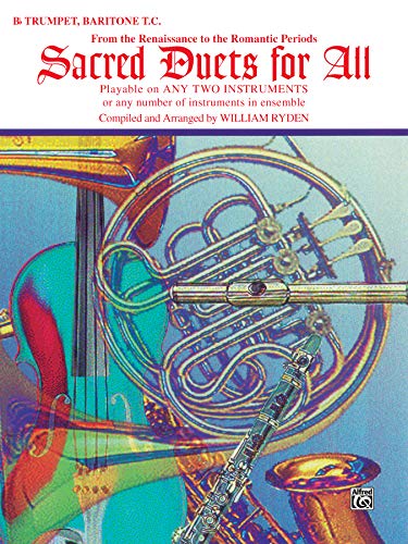 Sacred Duets for All (From the Renaissance to the Romantic Periods): B-flat Trumpet, Baritone T.C.