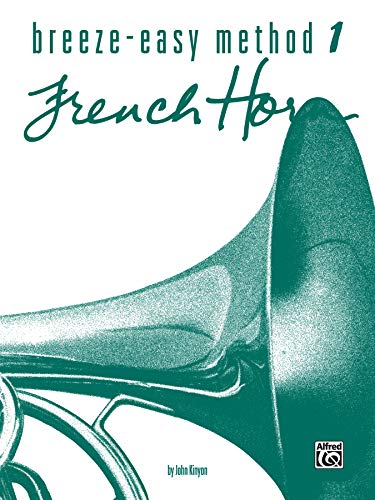 Breeze-Easy Method for French Horn, Book I (Breeze-Easy Series, Band 1)