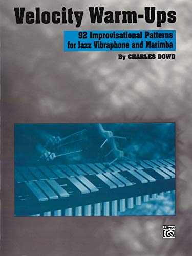 Velocity Warm-Ups for Jazz Vibraphone: 92 Improvisational Patterns for Jazz Vibraphone and Marimba